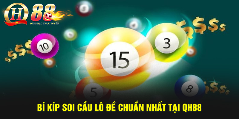 Lô đề là gì? Cách chơi và mẹo đánh đâu thắng đó tại QH88