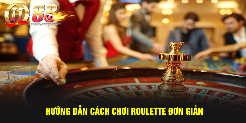 Cách Chơi Roulette Dễ Hiểu, Thắng Lớn Dành Cho Người Mới