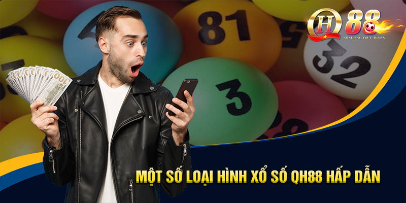 Xổ Số QH88 - Tỷ Lệ Hấp Dẫn Cùng Cơ Hội Trúng Lớn