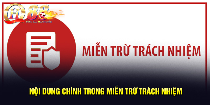 Thông Tin Miễn Trừ Trách Nhiệm Cần Nắm Bắt Tại QH88