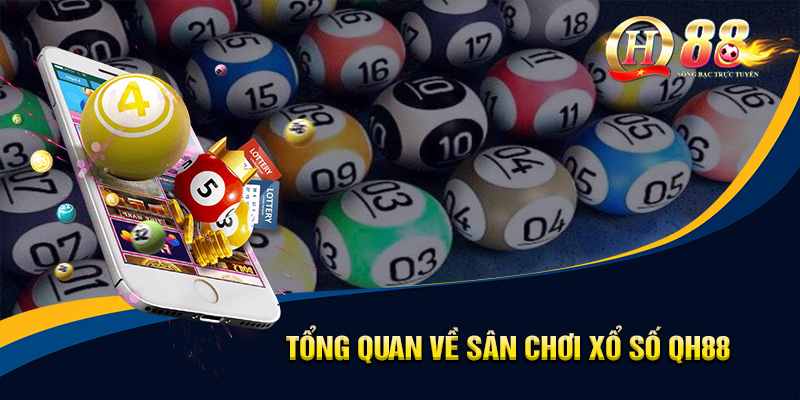 Xổ Số QH88 - Tỷ Lệ Hấp Dẫn Cùng Cơ Hội Trúng Lớn
