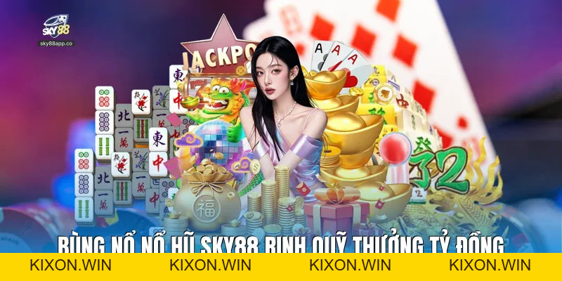 Nổ Hũ Sky88 - Trải Nghiệm Đỉnh Cao, Giải Thưởng Siêu Khủng - SKY88