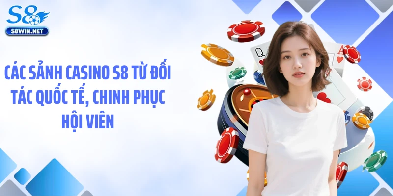 Casino S8 - Bùng Nổ Ưu Đãi, Loạt Sảnh Game Hot Cập Nhật