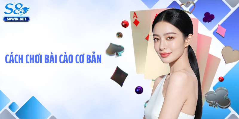 Bài Cào S8: Hướng Dẫn Chơi Và Kinh Nghiệm Cược Thắng Lớn