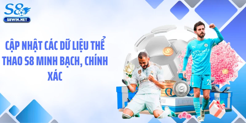 Thể Thao S8 Tối Ưu Dữ Liệu Kèo Và Tính Năng Hỗ Trợ
