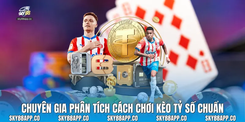Cách Chơi Kèo Tỷ Số Tại Sky88 Thắng Lớn Cho Người Mới - SKY88