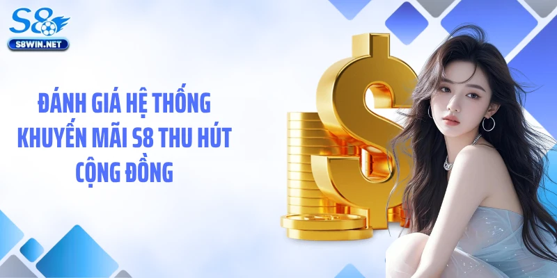 Khuyến Mãi S8 - Phần Quà Hấp Dẫn Dành Cho Mọi Người Chơi