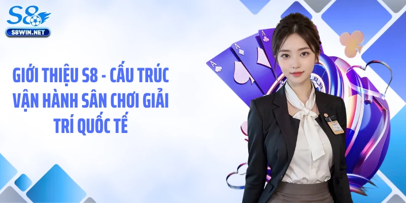 Giới Thiệu S8 - Nền Tảng Giải Trí Tích Hợp Hoàn Trả 3.33%