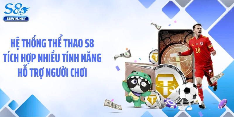 Thể Thao S8 Tối Ưu Dữ Liệu Kèo Và Tính Năng Hỗ Trợ