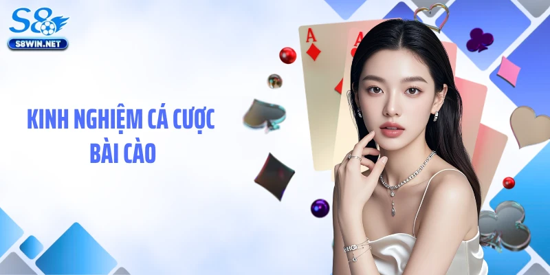 Bài Cào S8: Hướng Dẫn Chơi Và Kinh Nghiệm Cược Thắng Lớn