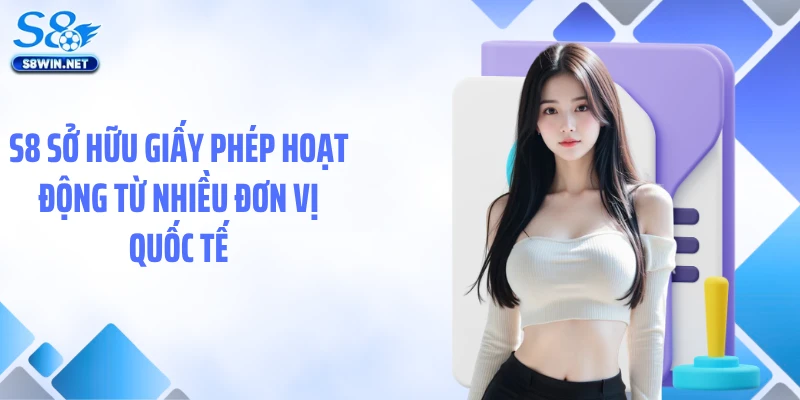 Giấy Phép Hoạt Động S8: Bảo Chứng Pháp Lý Vững Chắc