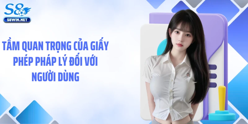 Giấy Phép Hoạt Động S8: Bảo Chứng Pháp Lý Vững Chắc