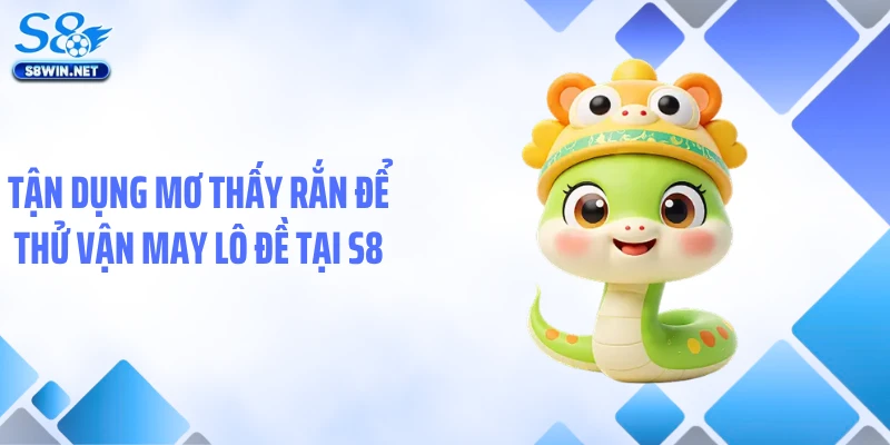 Mơ Thấy Rắn Và Bí Ẩn Thú Vị Đằng Sau Giấc Mơ Đáng Sợ