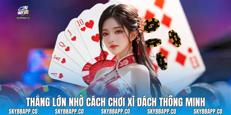 Cách Chơi Xì Dách Đỉnh Cao Tại Nhà Cái Sky88 - SKY88