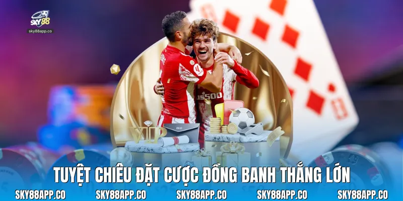 Cách Chơi Kèo Đồng Banh Bí Quyết Thắng Lớn Tại Sky88 - SKY88