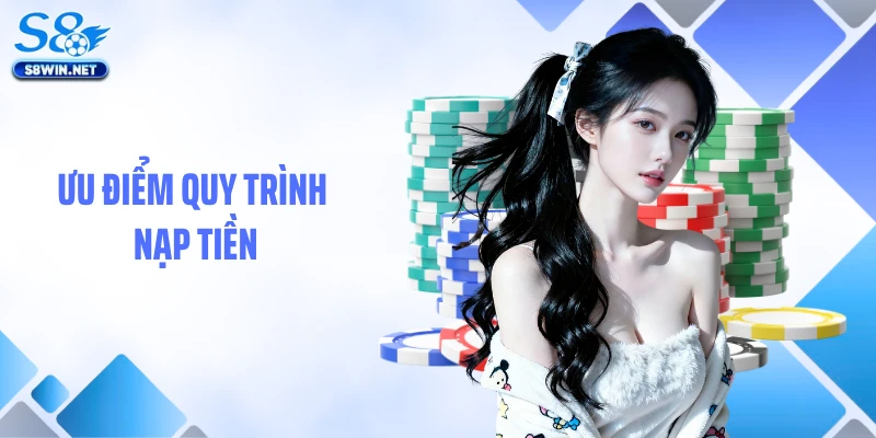 Nạp Tiền S8: Hướng Dẫn Giao Dịch Gửi Vốn Cược Nhanh Gọn