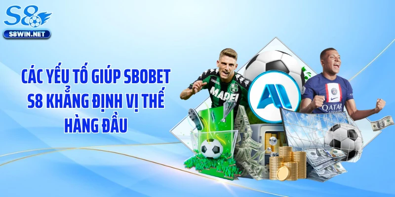 Sbobet S8 Khiến Giới Mê Kèo Đổ Dồn Chú Ý Vì Odds Quá Bén
