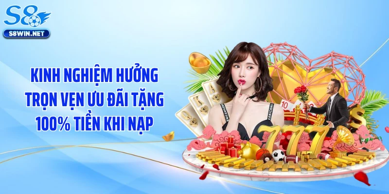 Tặng 100% Tiền Nạp Tạo Cơn Sốt Ưu Đãi Trên Hệ Thống S8