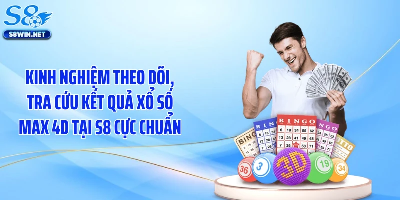 Xổ Số Max 4D Tại S8 Tạo Cơn Sốt Trên Nền Tảng Online