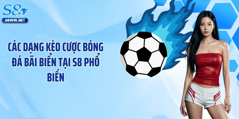 Bóng Đá Bãi Biển S8: Khám Phá Bộ Môn Thể Thao Hấp Dẫn