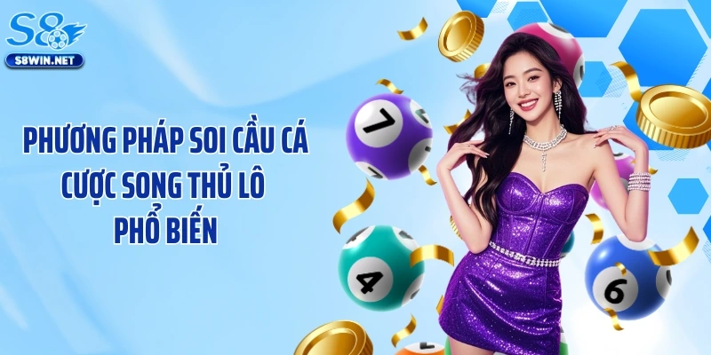 Song Thủ Lô Là Gì: Bí Quyết Soi Cầu Siêu Chuẩn Tại Nhà Cái S8