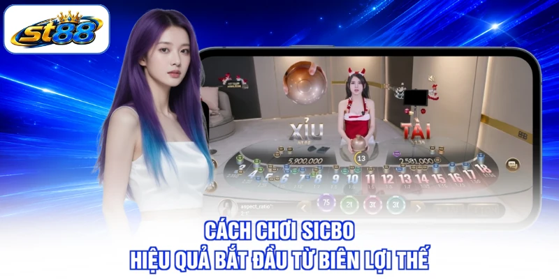 Cách Chơi Sicbo Và Bài Toán Xác Suất Sau Mỗi Cửa Cược