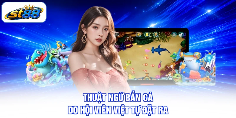Thuật Ngữ Bắn Cá Cần Thuộc Trước Khi Vào Săn Kho Báu